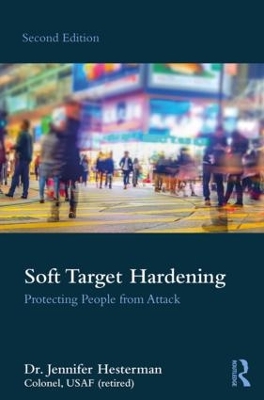 Soft Target Hardening: Protecting People from Attack by Jennifer Hesterman