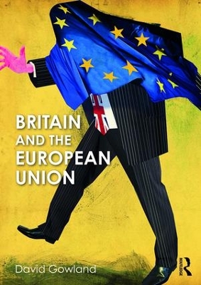 Britain and the European Union by David Gowland