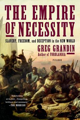 The The Empire of Necessity by Greg Grandin