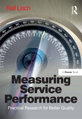 Measuring Service Performance: Practical Research for Better Quality by Ralf Lisch