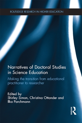 Narratives of Doctoral Studies in Science Education: Making the transition from educational practitioner to researcher by Shirley Simon