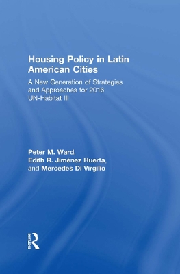 Housing Policy in Latin American Cities: A New Generation of Strategies and Approaches for 2016 UN-HABITAT III book