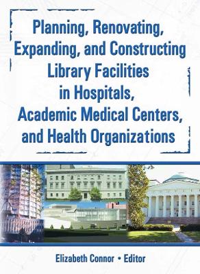Planning, Renovating, Expanding, and Constructing Library Facilities in Hospitals, Academic Medical book