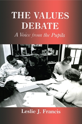 The The Values Debate: A Voice from the Pupils by Leslie J. Francis