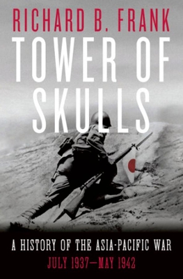 Tower of Skulls: A History of the Asia-Pacific War: July 1937-May 1942 book