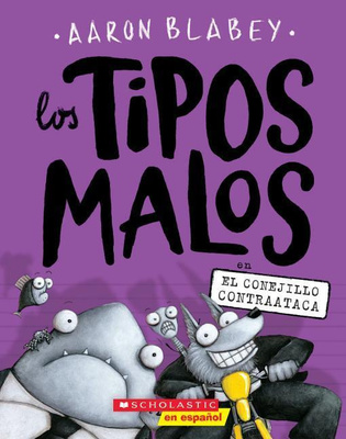 The Los Tipos Malos En El Conejillo Contraataca (the Bad Guys in the Furball Strikes Back): Volume 3 by Aaron Blabey