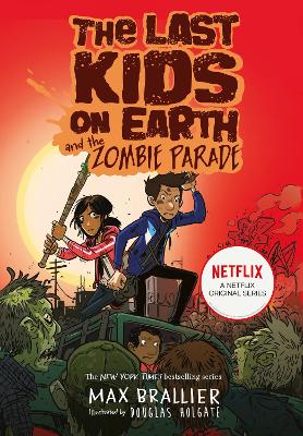 The Last Kids on Earth and the Zombie Parade (The Last Kids on Earth) by Max Brallier