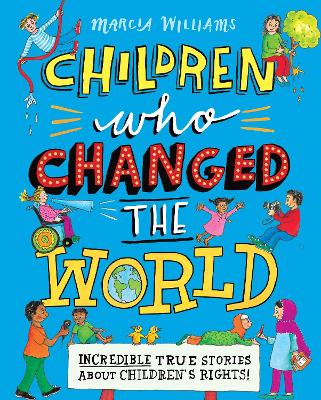 Children Who Changed the World: Incredible True Stories About Children's Rights! book