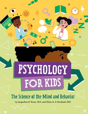 Psychology for Kids: The Science of the Mind and Behavior book