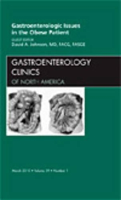 Gastroenterologic Issues in the Obese Patient, An Issue of Gastroenterology Clinics by David A Johnson