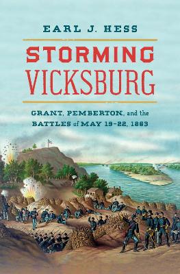 Storming Vicksburg: Grant, Pemberton, and the Battles of May 19-22, 1863 book