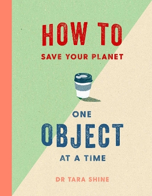 How to Save Your Planet One Object at a Time book