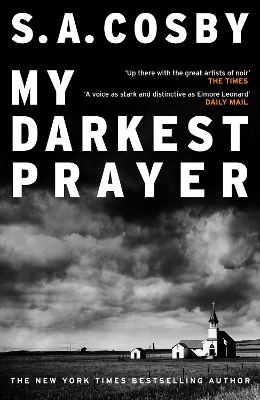 My Darkest Prayer: the debut novel from the award-winning writer of RAZORBLADE TEARS by S A Cosby