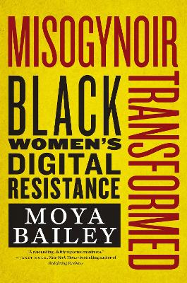 Misogynoir Transformed: Black Women’s Digital Resistance book