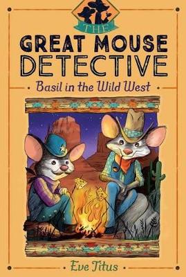 Great Mouse Detective #4: Basil in the Wild West by Eve Titus