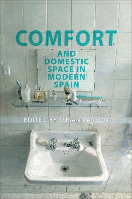 Comfort and Domestic Space in Modern Spain book