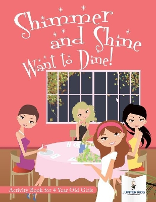 Shimmer and Shine Want to Dine! Activity Book for 4 Year Old Girls book