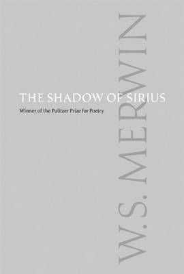 The Shadow of Sirius by W. S. Merwin