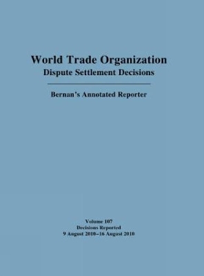 World Trade Organization Dispute Settlement Decisions: Bernan's Annotated Reporter book