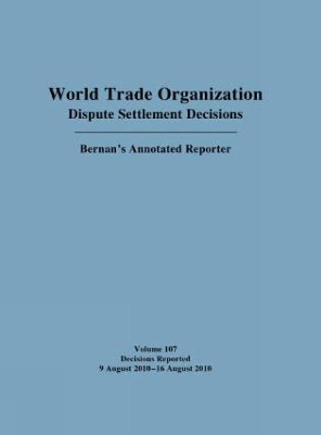 World Trade Organization Dispute Settlement Decisions: Bernan's Annotated Reporter by Mark Nguyen