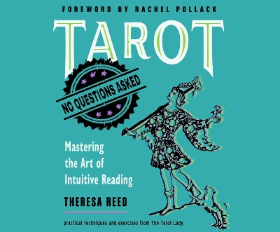 Tarot: No Questions Asked: Mastering the Art of Intuitive Reading by Theresa Reed