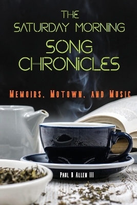 The Saturday Morning Song Chronicles: Memoirs, Motown, and Music book