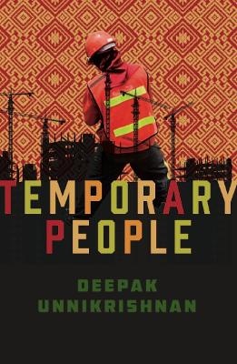 Temporary People by Deepak Unnikrishnan