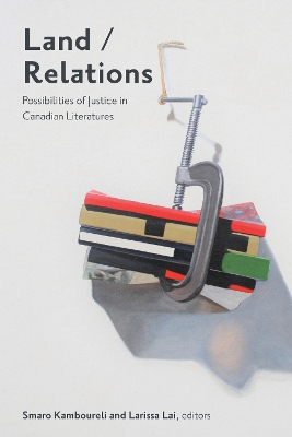 Land/Relations: Possibilities of Justice in Canadian Literature book