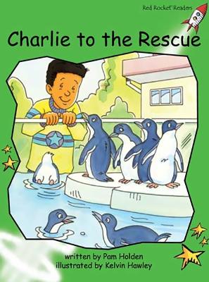 Red Rocket Readers: Early Level 4 Fiction Set C: Charlie to the Rescue Big Book Edition (Reading Level 14/F&P Level H) book