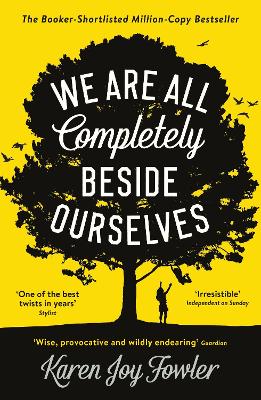 We Are All Completely Beside Ourselves: Shortlisted for the Booker Prize by Karen Joy Fowler