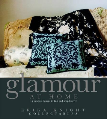 Erika Knight Collectables: Glamour at Home by Erika Knight