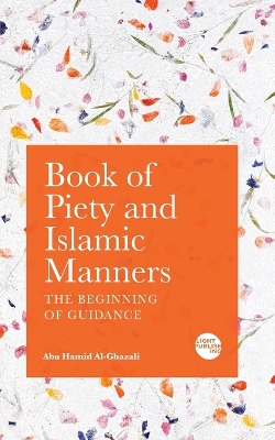 Book of Piety and Islamic Manners: The Beginning of Guidance book