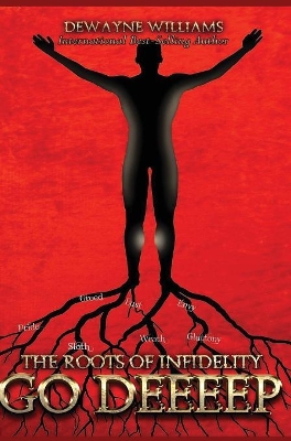 The Roots of Infidelity Go DEEEEP by DeWayne Williams