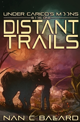 Distant Trails: Under Carico's Moons: Book One book