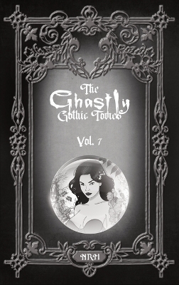 The Ghastly Gothic Tomes Vol. 7 book