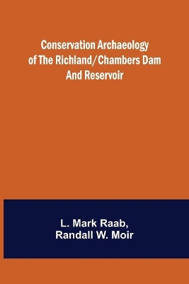 Conservation Archaeology of the Richland/Chambers Dam and Reservoir book