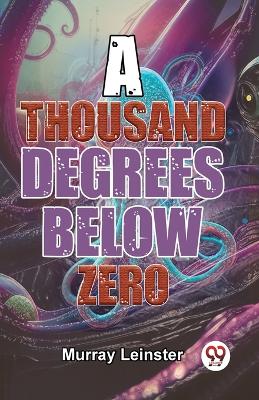 A Thousand Degrees Below Zero book