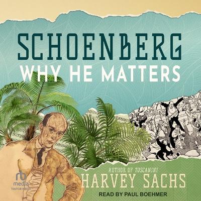 Schoenberg: Why He Matters book
