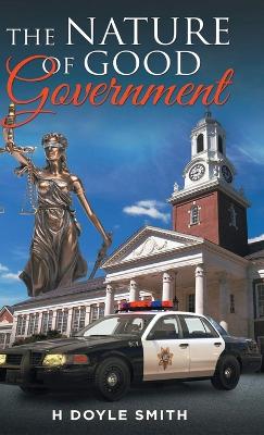 The Nature of Good Government by H Doyle Smith