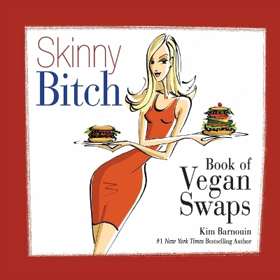 Skinny Bitch Book of Vegan Swaps by Kim Barnouin