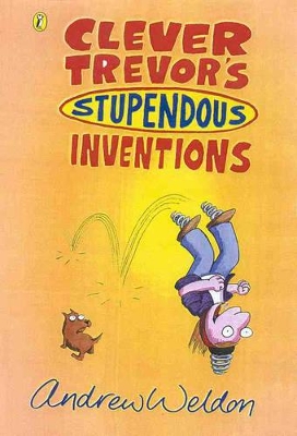 Clever Trevor's Stupendous Inventions by Andrew Weldon