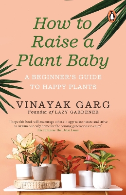 How to Raise a Plant Baby: A Beginner's Guide to Happy Plants book