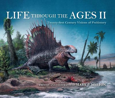 Life through the Ages II: Twenty-First Century Visions of Prehistory book