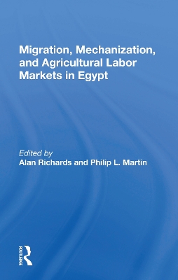 Migration, Mechanization, and Agricultural Labor Markets in Egypt by Alan Richards