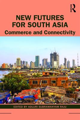 New Futures for South Asia: Commerce and Connectivity book