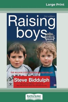 Raising Boys (Third Edition): Helping Parents Understand What Makes Boys Tick (16pt Large Print Edition) by Steve Biddulph