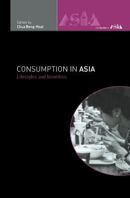 Consumption in Asia by Beng-Huat Chua