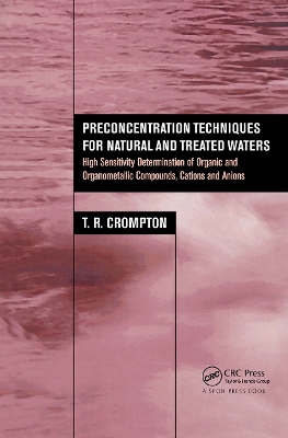 Preconcentration Techniques for Natural and Treated Waters: High Sensitivity Determination of Organic and Organometallic Compounds, Cations and Anions book