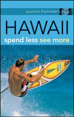 Pauline Frommer's Hawaii: Spend Less, See More book