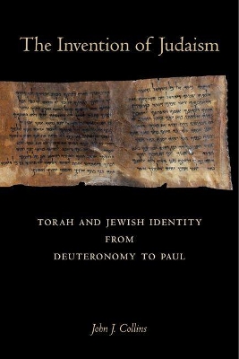 The Invention of Judaism by John J. Collins